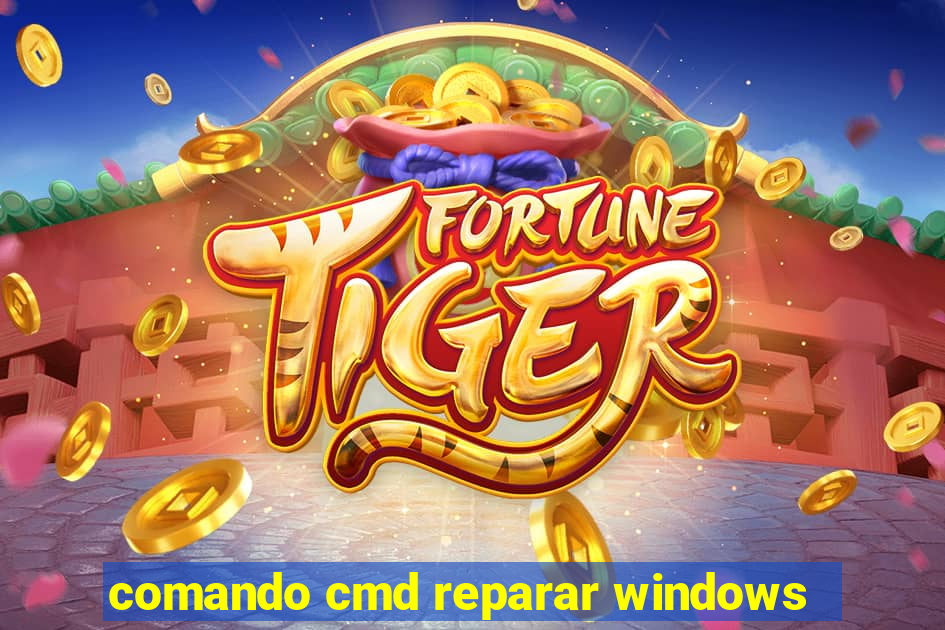 comando cmd reparar windows